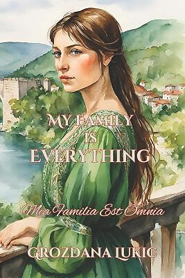 Mea Familia Est Omnia: My Family is Everything By Grozdana Lukic - New Copy -...