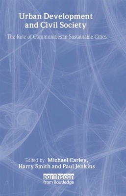 Urban Development and Civil Society: The Role of  by Michael Carley HARDBACK