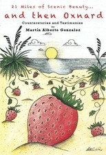 21 MILES OF SCENIC BEAUTY... AND THEN OXNARD: By Martin Alberto Gonzalez *VG+*