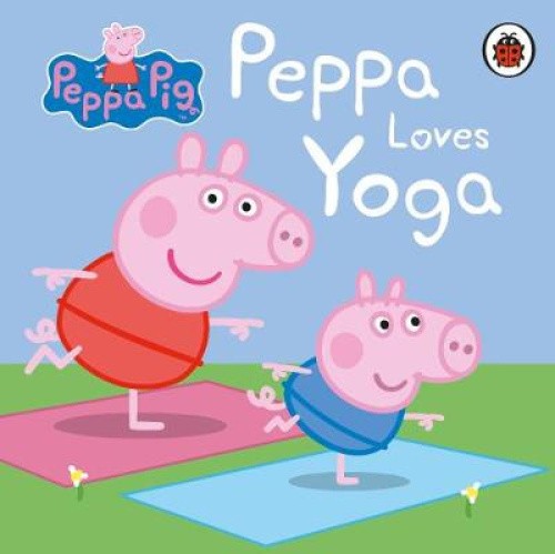 Peppa Pig: Peppa Loves Yoga by Peppa Pig [Board Book]