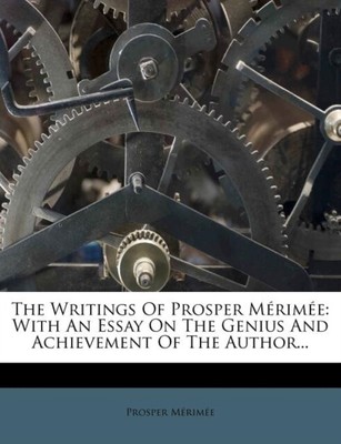Mrime - Die Schriften von Prosper Mrime mit einem Essay über das Genie - J555z