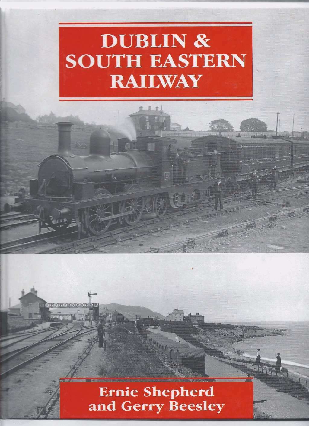 The Dublin and South Eastern Railway: An Illustrated History, Shepherd, Ernest,