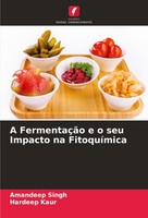 A FermentaçãO E O Seu Impacto Na FitoquíMica Hardeep Kaur