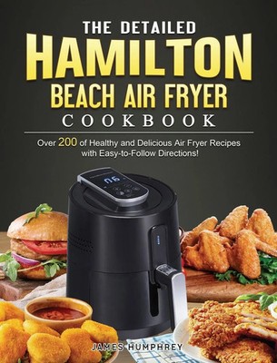 James Humphrey | The Detailed Hamilton Beach Air Fryer Cookbook | Buch (2021)
