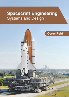 Spacecraft Engineering: Systems And Design