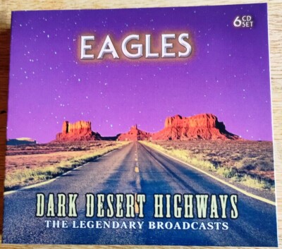 Dark Desert Highways - the Legendary Broadcasts 6 CD Set by The Eagles 
