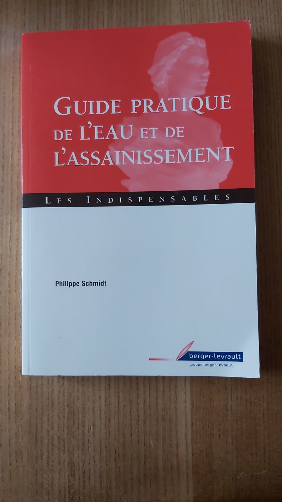 GUIDE PRATIQUE DE L'EAU ET DE L'ASSAINISSEMENT PAR P. SCHMIDT - BERGER-LEVRAULT