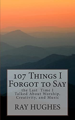 107 Things I Forgot To Say the Last Time I Talked About... - Hughes, Ray