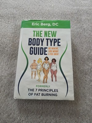 The New Body Type Guide by Dr Eric Berg / Formerly: 7 Principles of Fat Burning 
