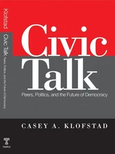 Civic Talk: Peers, Politics, and the Future of Democracy (Social Logic of Po...
