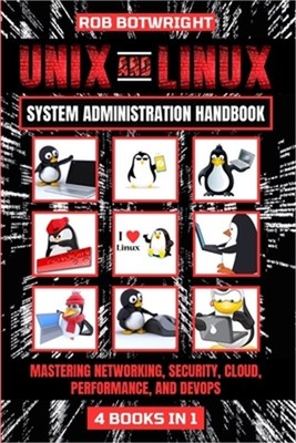Unix And Linux System Administration Handbook: Mastering Networking, Security, C