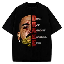 Drake Don't Rap Against Kendrick Ever T-Shirt Kendrick Lamar They Not Like Us