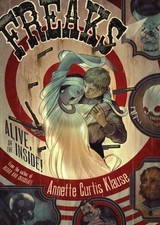 Freaks: Alive, on the Inside! 9780689870385 by Klause, Annette Curtis