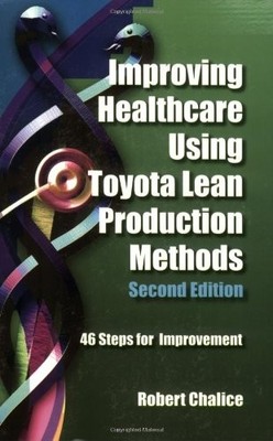 Improving Healthcare Using Toyota Lean Production Methods: 46 Steps for Impr...