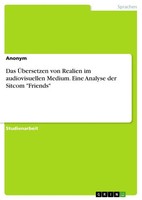 Das ÜBersetzen Von Realien Im Audiovisuellen Medium. Eine Analyse Der Sitcom...