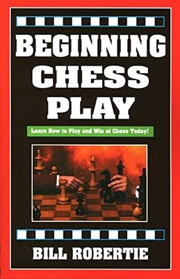 Beginning Chess Play (Chess books) by Robertie, Bill 1580420443 FREE Shipping
