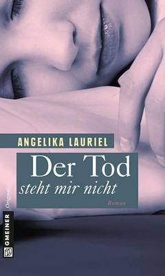 Death does not stand for me: novel (women's novels in GMEINER-Verlag) Lauriel, 1182081