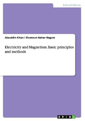 Electricity and Magnetism. Basic principles and methods Shumsun Naher Begum