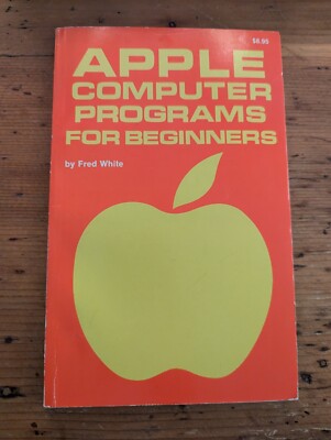 Apple Computer Programs For Beginners by Fred White, Paperback Vintage 1984 EUC