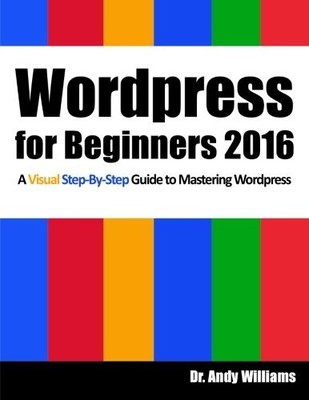Wordpress for Beginners 2016: A Visual Step-by-Step Guide to Mas