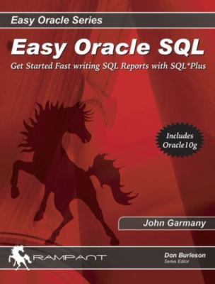 Easy Oracle SQL: Get Started with Fast Writing SQL Reports With SQL*Plus