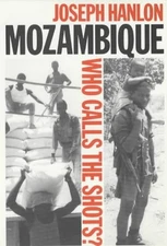 MOZAMBIQUE: WHO CALLS THE SHOTS By Joseph Hanlon