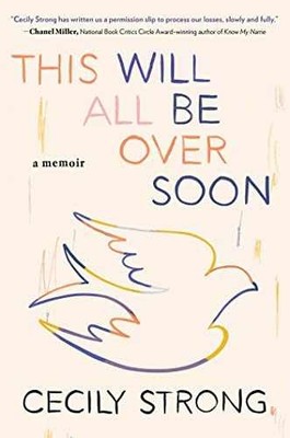 This Will All Be Over Soon: A Memoir - Hardcover, by Strong Cecily - Very Good u