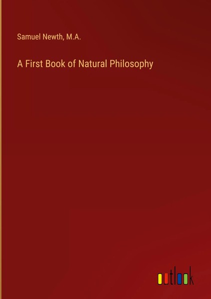 Samuel Newth (U. A.) | A First Book Of Natural Philosophy | Buch | Englisch-image