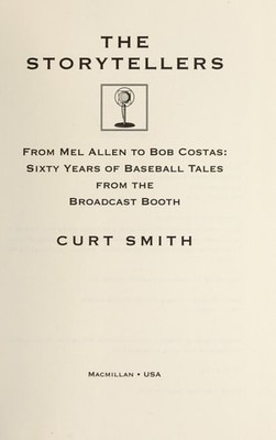 The Storytellers: From Mel Allen to Bob Costas : Sixty Years of Baseball Tales f