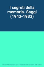 I segreti della memoria. Saggi (1943-1983), Unknown