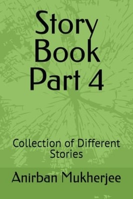Story Book Part 4 - Collection of Different Stories - paperback NEW ANIRBAN. MUK