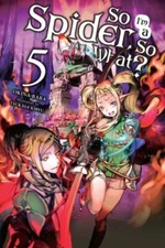 So I'm a Spider, So What?, Vol. 5 (light novel) Format: Paperback