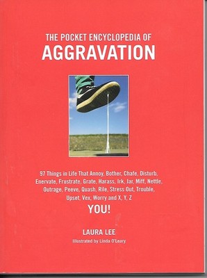 The Pocket Encyclopedia of Aggravation 97 Things That Annoy, Bother, Chafe,