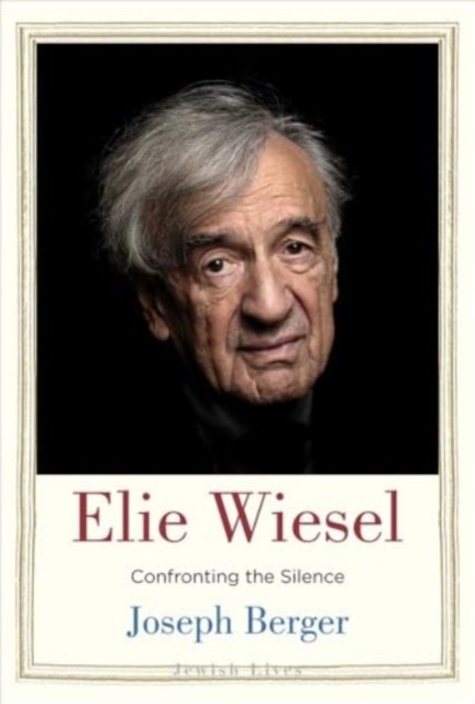 Elie Wiesel Confronting the Silence by Joseph Berger (Paperback Book)