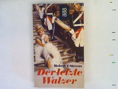 Der letzte Walzer : Roman. Stevens, Robert Tyler: