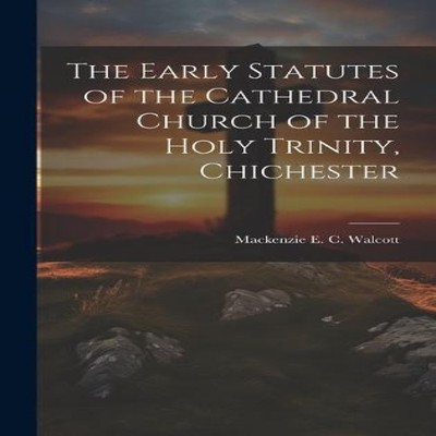 The Early Statutes of the Cathedral Church of the Holy Trinity Ch