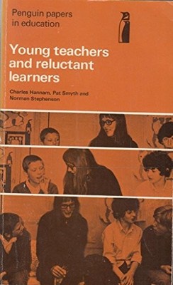 Young Teachers And Reluctant Learners: An Account of the... - Hannam, Charles