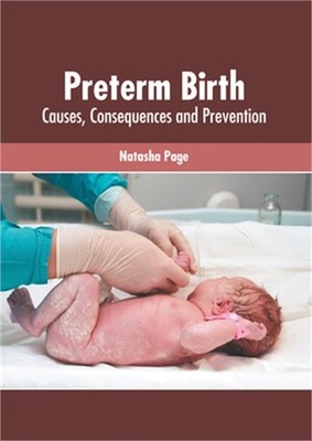 Preterm Birth: Causes, Consequences and Prevention (Hardback or Cased Book)
