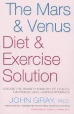 The Mars and Venus Diet and Exercise Solution : Create the Brain Chemistr - GOOD