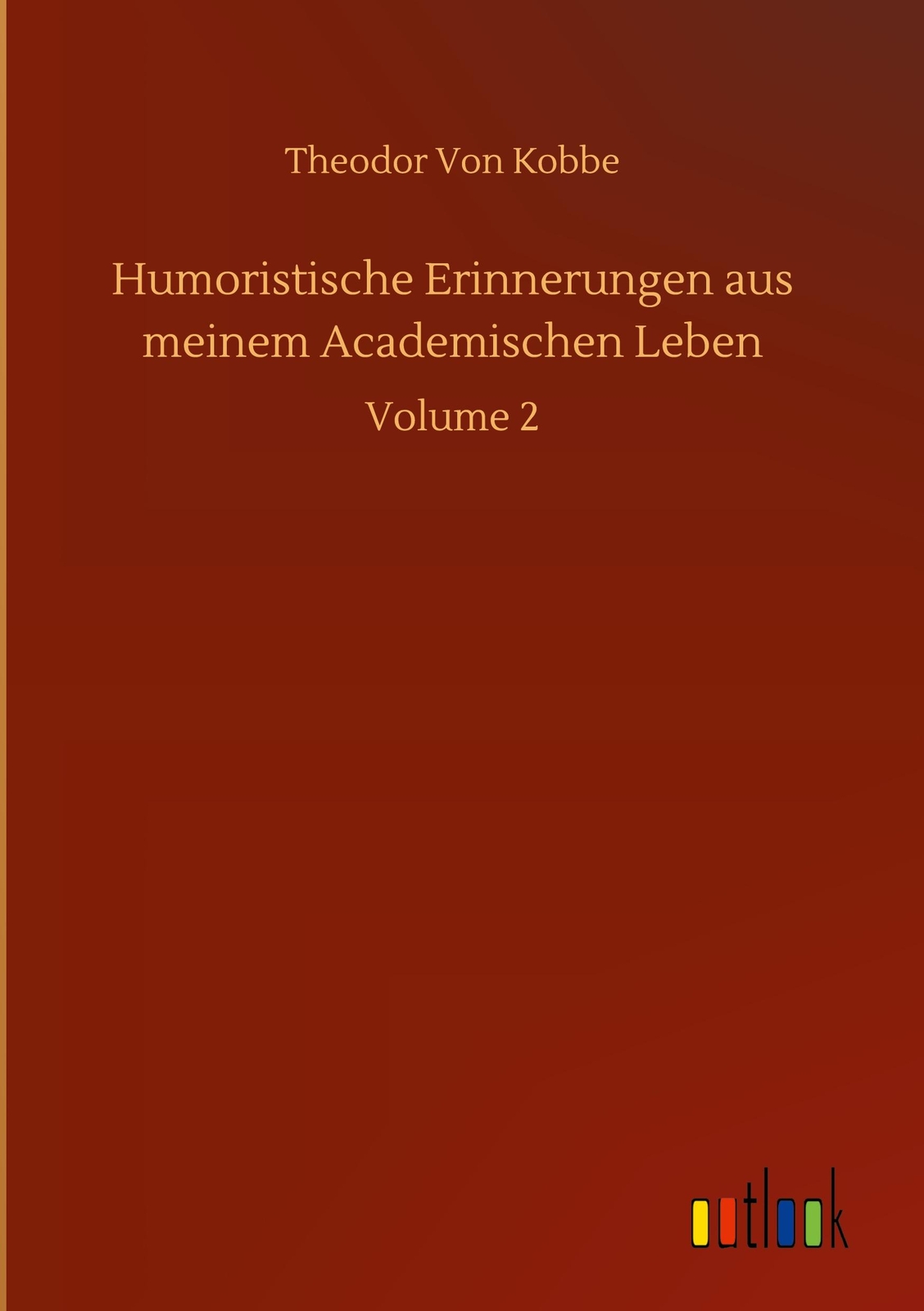 Humoristische Erinnerungen Aus Meinem Academischen Leben Theodor Von
