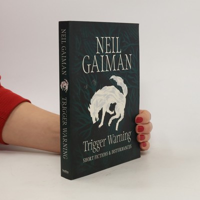 Trigger warning : short fictions and disturbances  |  Neil Gaiman