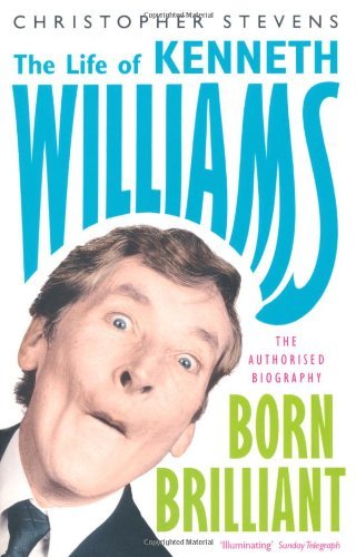 Kenneth Williams: Born Brilliant: The Life of Kenneth Williams ,.9781848541979