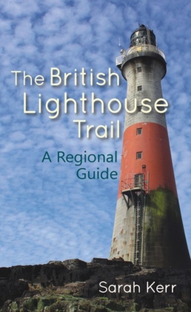 The British Lighthouse Trail A Regional Guide by Sarah Kerr (Paperback Book) - Image 5