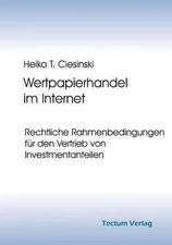 Wertpapierhandel im Internet: Rechtliche Rahmenbedingungen f? 1/4 r den Vertrieb