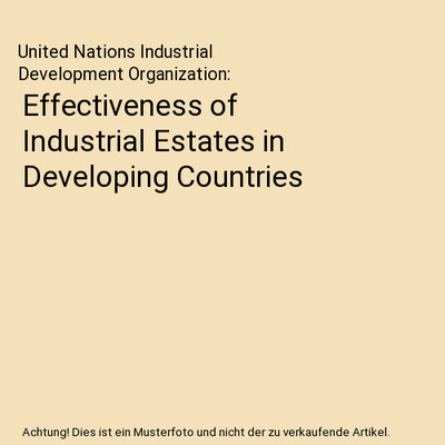 Effectiveness of Industrial Estates in Developing Countries, United Nations Indu