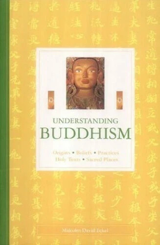 Understanding Buddhism: Origins, Beliefs, Practices, Holy Texts, Sacred Places - Picture 1 of 1