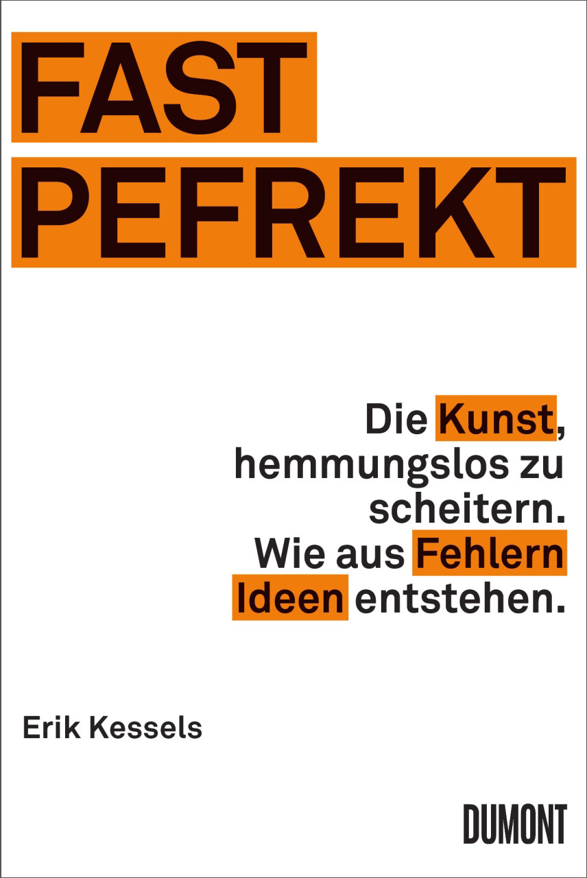 Thumbnail - Fast Pefrekt: Die Kunst, Hemmungslos Zu Scheitern. Wie Aus Fehlern
