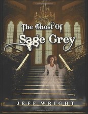 THE GHOST OF SAGE GREY By Jeff Thomas Wright *Excellent Condition*