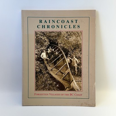 Raincoast Chronicles 11 Forgotten Villages of the BC Coast 1987 First Edition