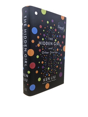 SIGNED Hidden Girl and Other Stories Ken Liu 1st/1st Ed Hardcover Collect Book